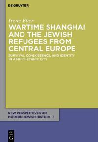 Bokomslag för "Wartime Shanghai and the Jewish Refugees from Central Europe"