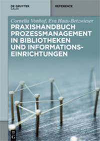 Praxishandbuch Prozessmanagement in Bibliotheken Und Informations- Einrichtungen