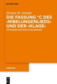 Bokomslag för "Die Fassung *C des ›Nibelungenlieds‹ und der ›Klage‹"