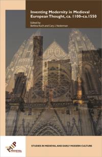 Inventing Modernity in Medieval European Thought, ca. 1100-ca. 1550