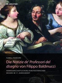 Die Notizie De' Professori Del Disegno Von Filippo Baldinucci