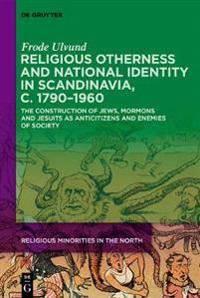Religious Otherness and National Identity in Scandinavia, c. 1790–1960
