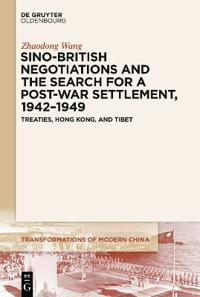 Bokomslag för "Sino-British Negotiations and the Search for a Post-War Settlement, 1942–1949"