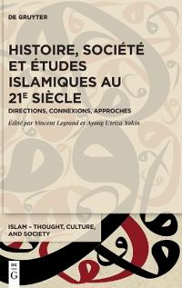 Histoire, Société Et Études Islamiques Au 21e Siècle
