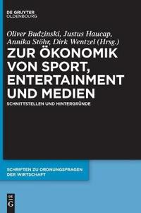 Zur Ökonomik Von Sport, Entertainment Und Medien