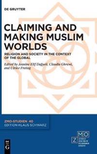 Claiming and Making Muslim Worlds