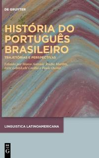 História Do Português Brasileiro: Trajetórias E Perspectivas