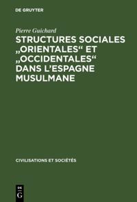 Structures sociales "orientales" et "occidentales" dans l''Espagne musulmane