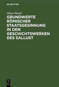Grundwerte romischer Staatsgesinnung in den Geschichtswerken des Sallust