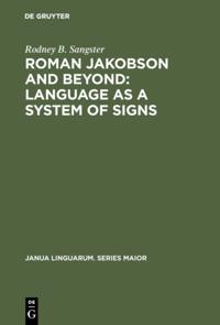 Roman Jakobson and Beyond: Language as a System of Signs