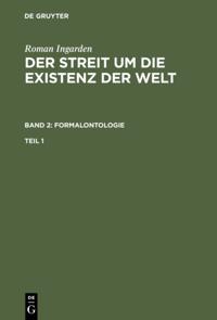 Roman Ingarden: Der Streit um die Existenz der Welt. Band 2: Formalontologie. Teil 1