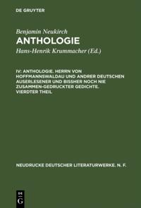 Anthologie. Herrn von Hoffmannswaldau und andrer Deutschen auserlesener und bißher noch nie zusammen-gedruckter Gedichte. Vierdter Theil