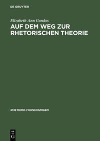Auf dem Weg zur rhetorischen Theorie