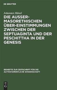 Die Außermasorethischen Übereinstimmungen Zwischen Der Septuaginta Und Der Peschittha in Der Genesis