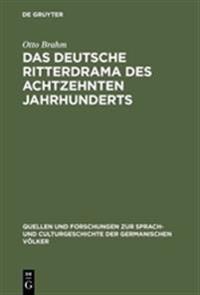 Das deutsche Ritterdrama des achtzehnten Jahrhunderts