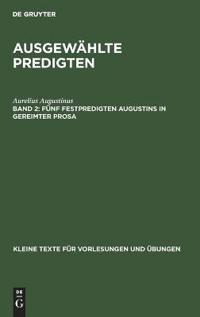 Fünf Festpredigten Augustins in Gereimter Prosa