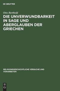 Die Unverwundbarkeit in Sage Und Aberglauben Der Griechen