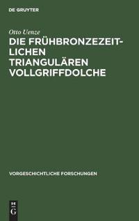 Die Frühbronzezeitlichen Triangulären Vollgriffdolche