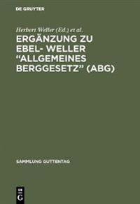 Ergänzung Zu Ebel- Weller "Allgemeines Berggesetz" (Abg)