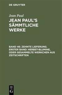 Zehnte Lieferung. Erster Band: Herbst-Blumine, oder Gesammelte Werkchen aus Zeitschriften