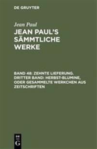 Zehnte Lieferung. Dritter Band: Herbst-Blumine, oder Gesammelte Werkchen aus Zeitschriften