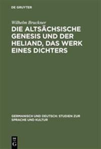 Die Altsächsische Genesis Und Der Heliand, Das Werk Eines Dichters
