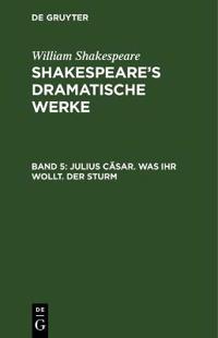 Julius Cäsar. Was Ihr Wollt. Der Sturm