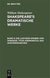 Die lustigen Weiber von Windsor. Titus Andronicus. Das Wintermährchen