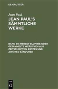 Herbst-Blumine oder gesammelte Werkchen aus Zeitschriften. Erstes und zweites Bändchen