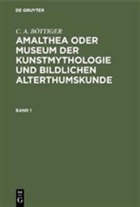 Bokomslag för "Amalthea oder Museum der Kunstmythologie und bildlichen Alterthumskunde"