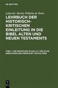 Die Einleitung in Das A.T. Und in Die Bibelsammlung Überhaupt Enthaltend