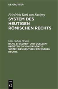Sachen- Und Quellen-Register Zu Von Savigny's System Des Heutigen Römischen Rechts