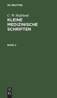 C. W. Hufeland: Kleine Medizinische Schriften. Band 2