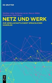 Netz Und Werk: Zur Gesellschaftlichkeit Sprachlichen Handelns