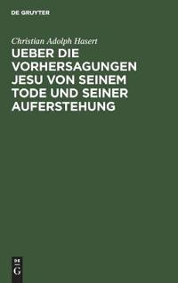 Ueber Die Vorhersagungen Jesu Von Seinem Tode Und Seiner Auferstehung