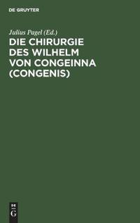 Die Chirurgie Des Wilhelm Von Congeinna (Congenis)