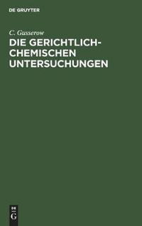 Die Gerichtlich-Chemischen Untersuchungen