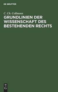 Grundlinien Der Wissenschaft Des Bestehenden Rechts