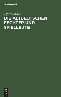 Die Altdeutschen Fechter Und Spielleute