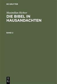 Maximilian Richter: Die Bibel in Hausandachten. Band 2