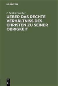 Ueber Das Rechte Verhältniss Des Christen Zu Seiner Obrigkeit