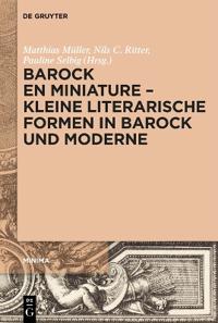 Barock en miniature – Kleine literarische Formen in Barock und Moderne