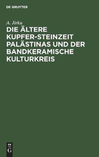 Die Ältere Kupfer-Steinzeit Palästinas Und Der Bandkeramische Kulturkreis