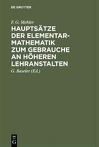 Hauptsätze Der Elementar-Mathematik Zum Gebrauche an Höheren Lehranstalten