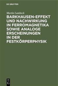 Barkhausen-Effekt und Nachwirkung in Ferromagnetika sowie analoge Erscheinungen in der Festkörperphysik