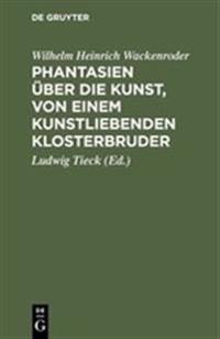 Phantasien über die Kunst, von einem kunstliebenden Klosterbruder