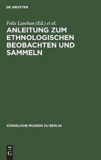 Anleitung Zum Ethnologischen Beobachten Und Sammeln