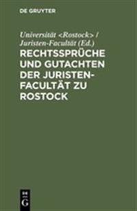 Rechtssprüche Und Gutachten Der Juristen-Facultät Zu Rostock