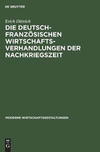 Die Deutsch-Französischen Wirtschaftsverhandlungen Der Nachkriegszeit