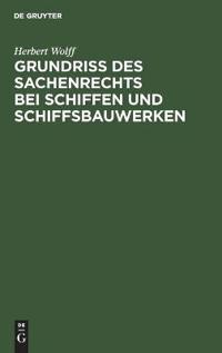 Grundriss Des Sachenrechts Bei Schiffen Und Schiffsbauwerken